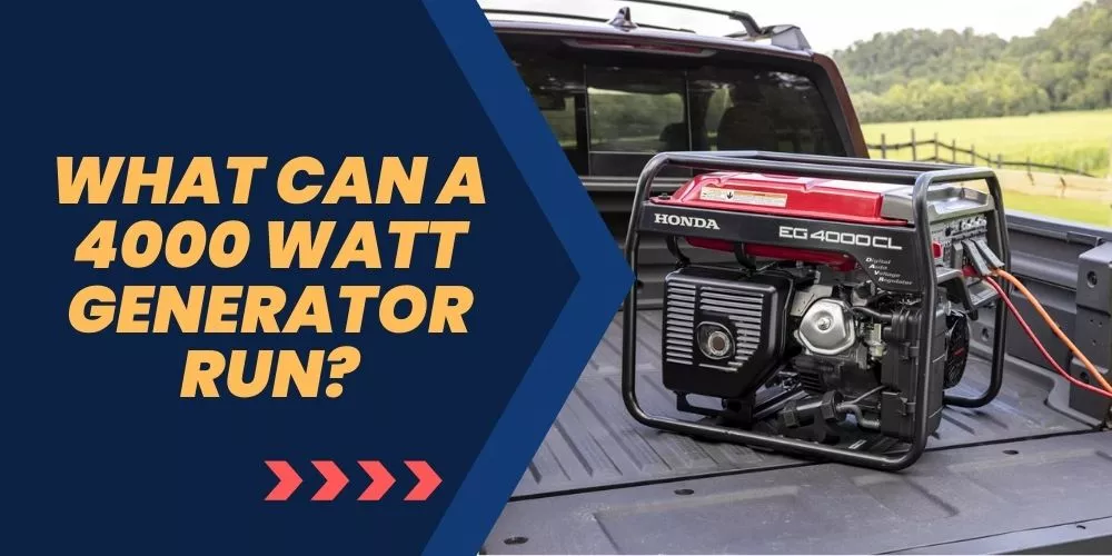 What can a 4000 watt generator run