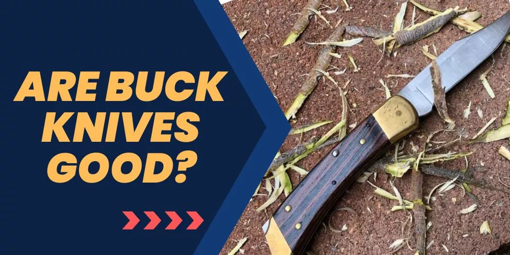 Are buck knives good