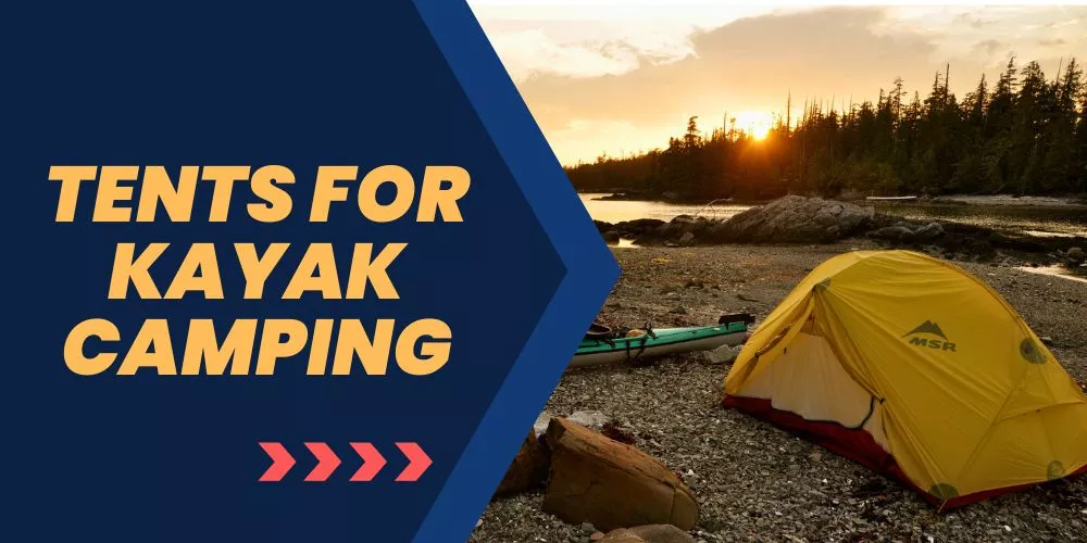 Tents for kayak camping